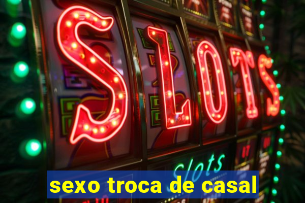 sexo troca de casal